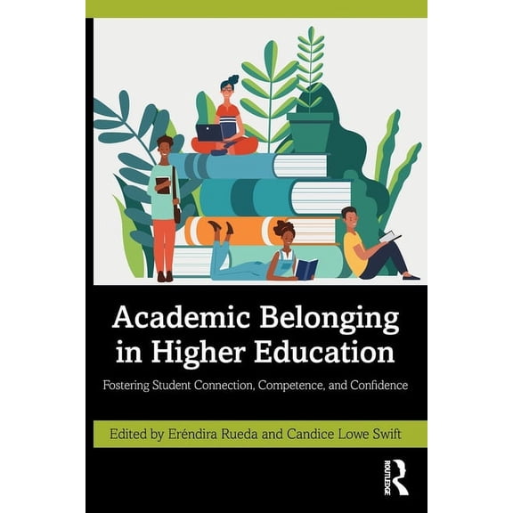 Academic Belonging in Higher Education: Fostering Student Connection, Competence, and Confidence (Paperback)