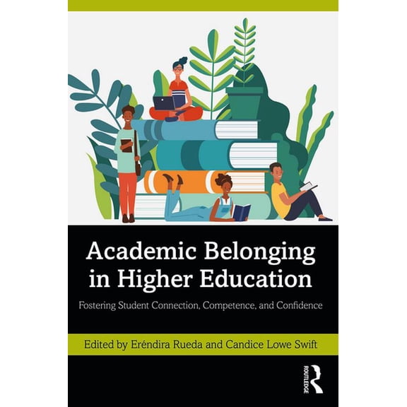 Academic Belonging in Higher Education: Fostering Student Connection, Competence, and Confidence, (Paperback)