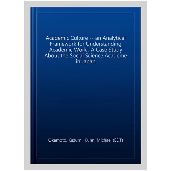 Pre-Owned Academic Culture -- an Analytical Framework for Understanding Academic Work : A Case Study About the Social Science Academe in Japan
