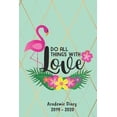 thumbnail image 1 of Academic Diary 2019-2020: Do All Things With Love Flamingo Monthly Week to View Academic Planner Mid Year Paperback, 1 of 1