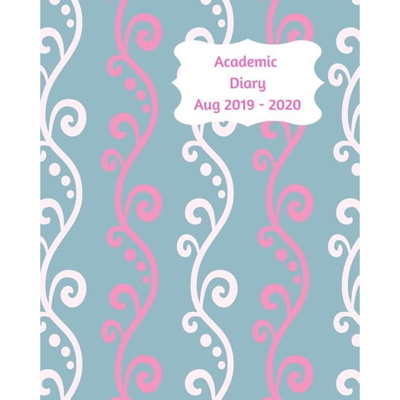 Academic Diary Aug 2019-2020 : 8x10 day to a page academic year diary, hourly appointments and space for notes on each page. Perfect for teachers, students and small business owners. Blue design with white and pink scrolls design (Paperback)