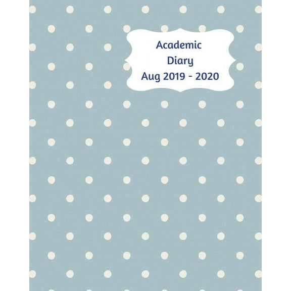 Academic Diary Aug 2019-2020: 8x10 day to a page academic year diary, hourly appointments and space for notes on each page. Perfect for teachers, students and small business owners. Blue grey design w