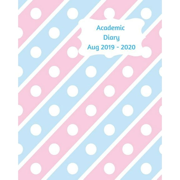 Academic Diary Aug 2019-2020 : 8x10 day to a page academic year diary, hourly appointments and space for notes on each page. Perfect for teachers, students and small business owners. Modern pink, blue and white stripes and dots design (Paperback)