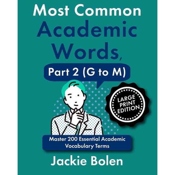 Academic English, Big Print Editions Most Common Academic Words, Part 2 (G to M): Master 200 Essential Academic Vocabulary Terms (Large Print Edition), (Paperback)