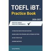 Academic English Exam TOEFL iBT 2026 Complete Practice System 40 Full Practice Packs, Audio Access, Reading-Listening-Speaking-Writing, High-, Paperback