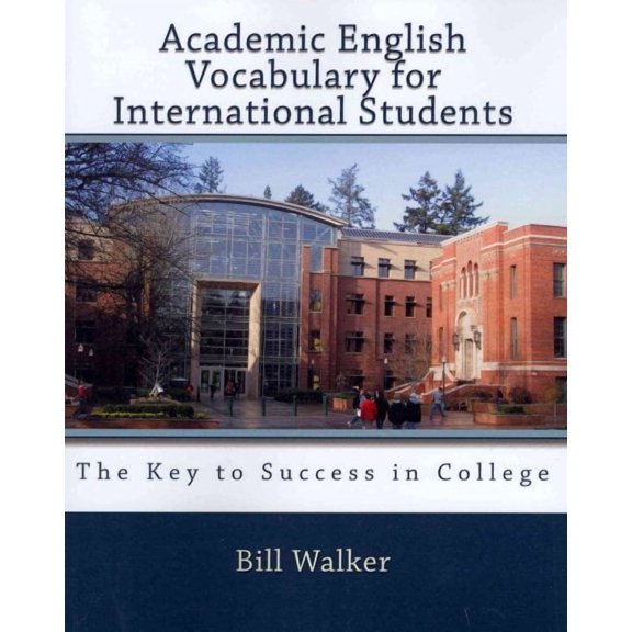 Academic English Vocabulary for International Students : The Key to Sucess in College