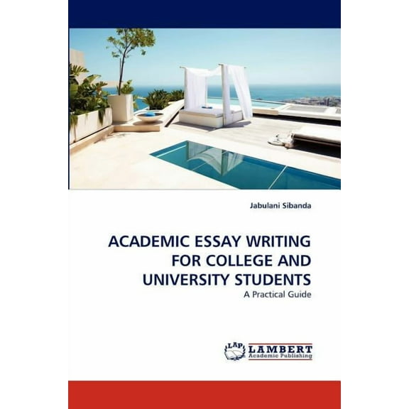 Academic Essay Writing for College and University Students (Paperback)