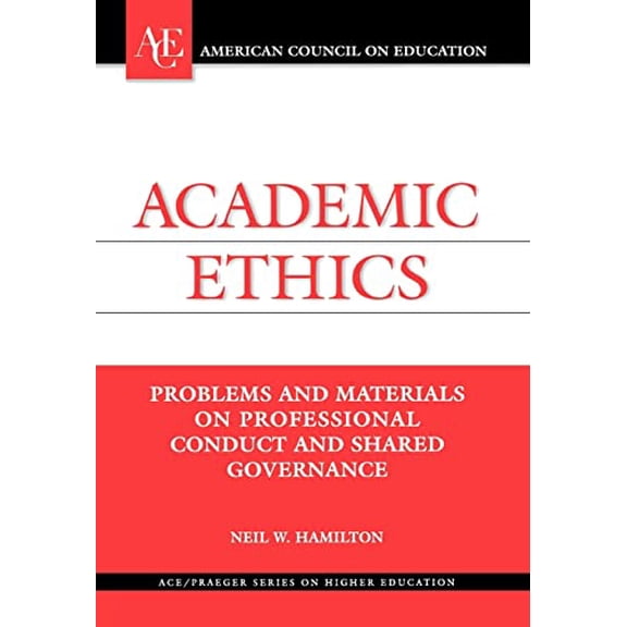 Pre-Owned Academic Ethics: Problems and Materials on Professional Conduct and Shared Governance (Hardcover) 1573563722 9781573563727