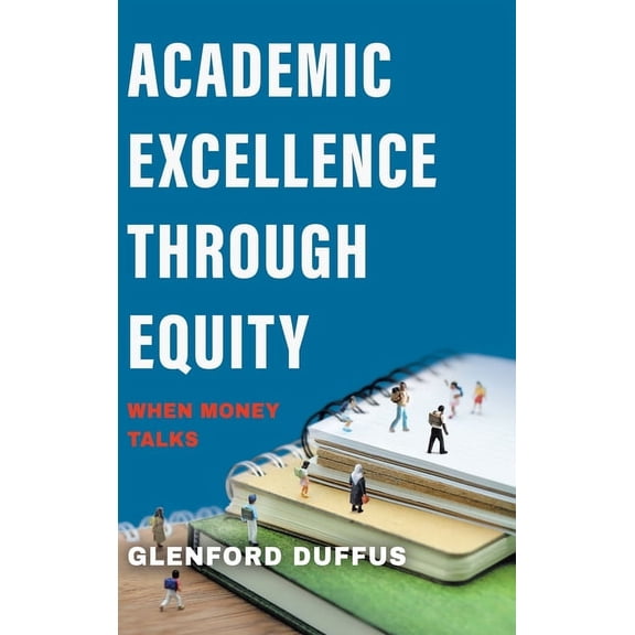Academic Excellence Through Equity: When Money Talks, (Hardcover)