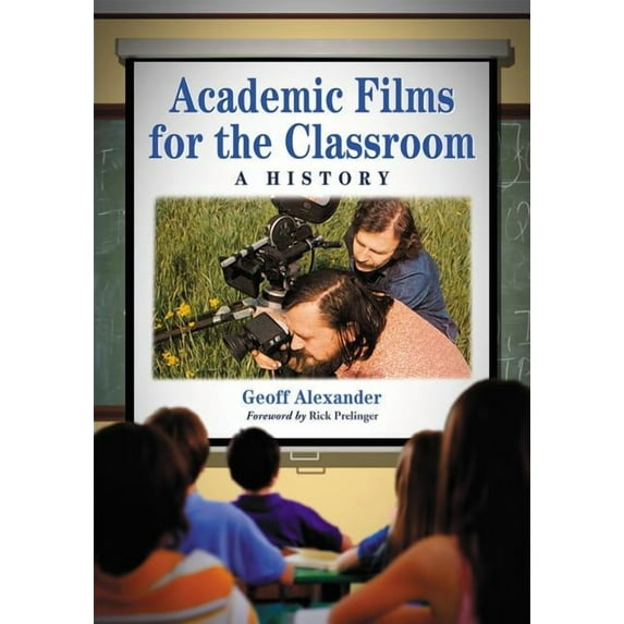 Academic Films for the Classroom: A History, (Paperback)