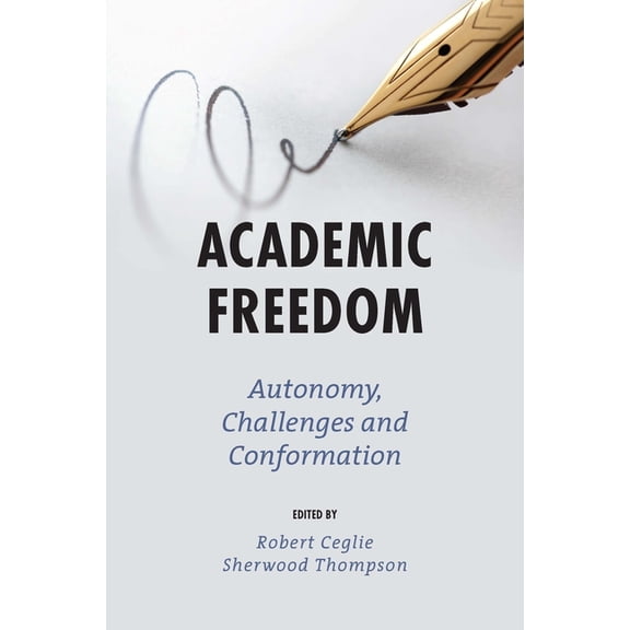 Academic Freedom: Autonomy, Challenges and Conformation, (Paperback)