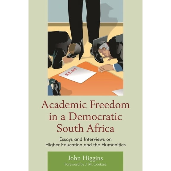 Academic Freedom in a Democratic South Africa: Essays and Interviews on Higher Education and the Humanities, (Paperback)