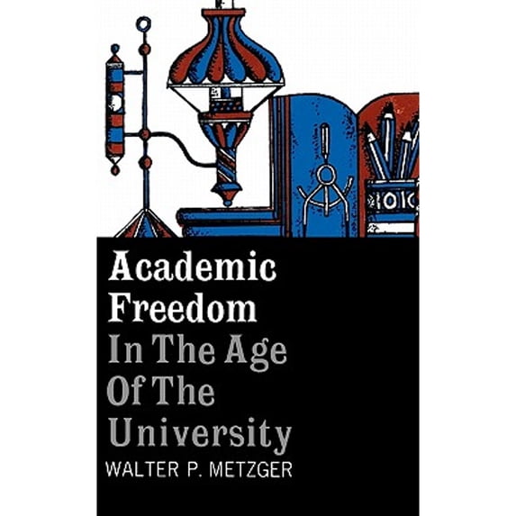 Pre-Owned Academic Freedom in the Age of the University (Paperback) 0231085125 9780231085120