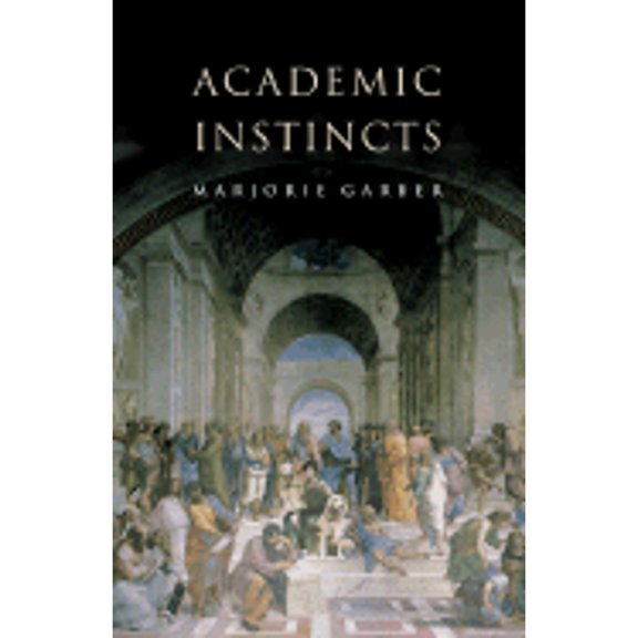 Academic Instincts (Hardcover) by Marjorie Garber