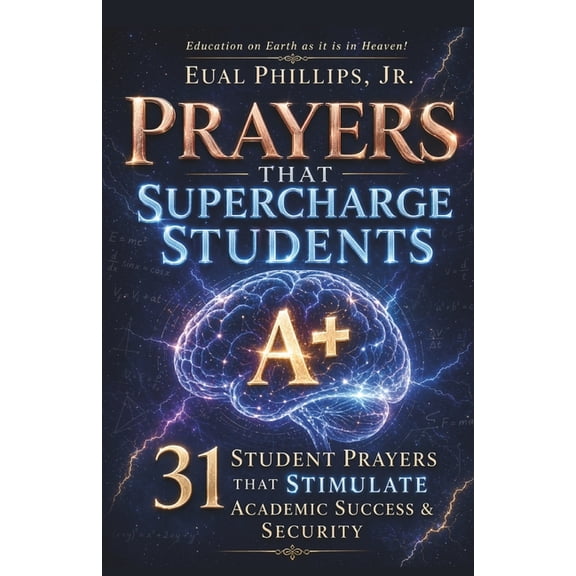 Academic Intercession Prayers that Supercharge Students: 31 Student Prayers that Stimulate Academic Success & Security, (Paperback)