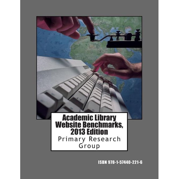 Academic Library Website Benchmarks, 2013 Edition (Paperback)