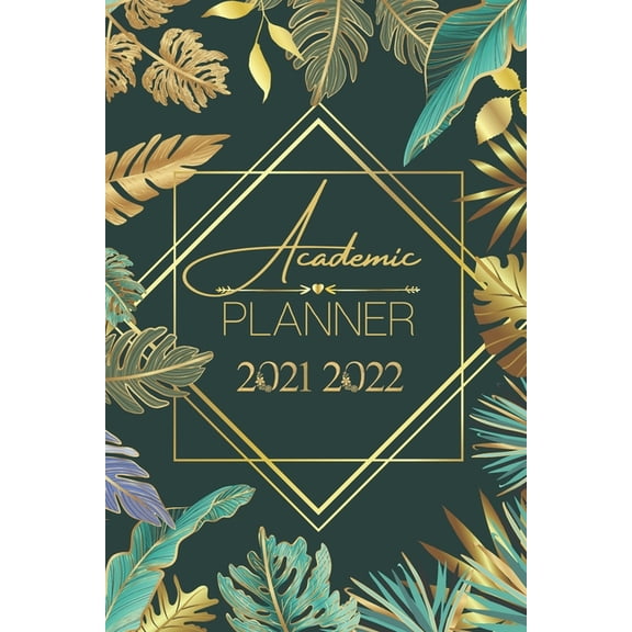 Academic Planner 2021-2022: Luxury gold and green leaves nature forest flowers floral - weekly monthly and daily Planner, (Paperback)