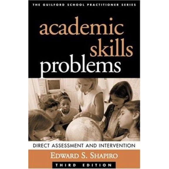 Pre-Owned Academic Skills Problems: Direct Assessment and Intervention, Third Edition (Guilford School Practitioner) (Hardcover) 1572309776 9781572309777