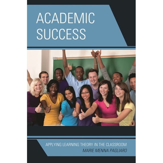 Academic Success: Applying Learning Theory in the Classroom, (Paperback)