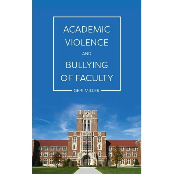 Academic Violence and Bullying of Faculty (Hardcover)