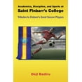 thumbnail image 1 of Academics, Discipline, and Sports at Saint Finbarr's College: Tributes to Finbarr's Great Soccer Players, (Paperback), 1 of 1
