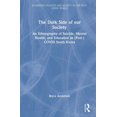 thumbnail image 1 of Academics, Politics and Society in the P The Dark Side of Our Society: An Ethnography of Suicide, Mental Health, and Education in (Post-) Covid South Korea, (Hardcover), 1 of 1