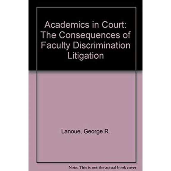 Pre-Owned Academics in Court : The Consequences of Faculty Discrimination Litigation 9780472080700 /