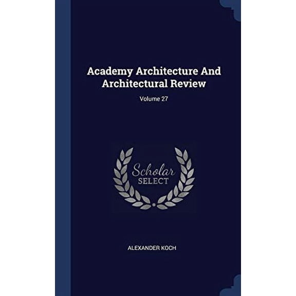 Academy Architecture And Architectural Review; Volume 27