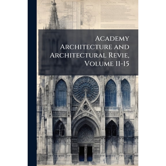 Academy Architecture and Architectural Revie, Volume 11-15 Paperback