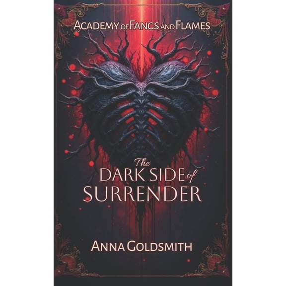 Academy of Fangs and Flames The Dark Side of Surrender: A Forbidden Vampire Romance, Book 1, (Paperback)