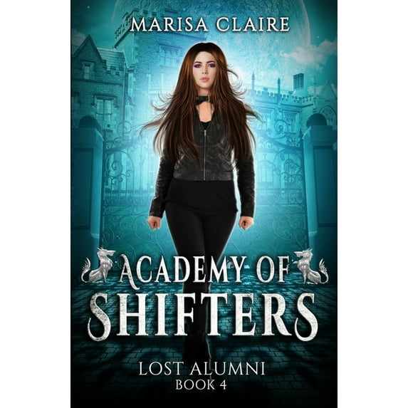 Academy of Shifters Academy of Shifters: Lost Alumni, Book 4, (Paperback)