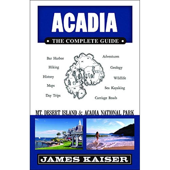 Pre-Owned Acadia: The Complete Guide: Acadia National Park (Color Travel Guide) (Paperback) 194075402X 9781940754024