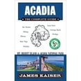 thumbnail image 1 of Pre-Owned Acadia: The Complete Guide: Acadia National Park & Mount Desert Island (Paperback) 1940754313 9781940754314, 1 of 1