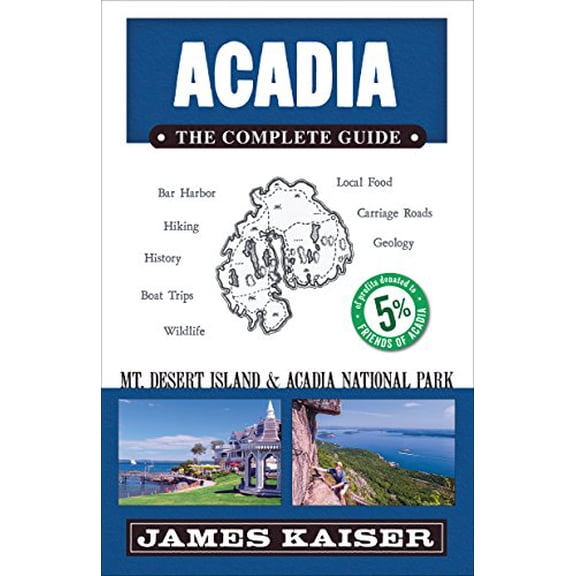 Pre-Owned Acadia: The Complete Guide: Acadia National Park & Mount Desert Island (Paperback) 1940754313 9781940754314