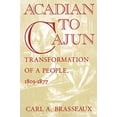 thumbnail image 1 of Pre-Owned Acadian to Cajun: Transformation of a People, 1803-1877 (Paperback) 0878055835 9780878055838, 1 of 1