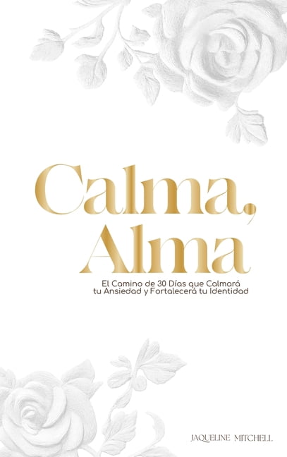 Acalma, Alma: Uma Jornada de 30 Dias para Silenciar sua Ansiedade e Fortalecer sua Identidade Nome do, (Hardcover)
