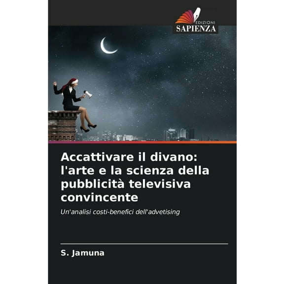 Accattivare il divano: l'arte e la scienza della pubblicit televisiva convincente, (Paperback)