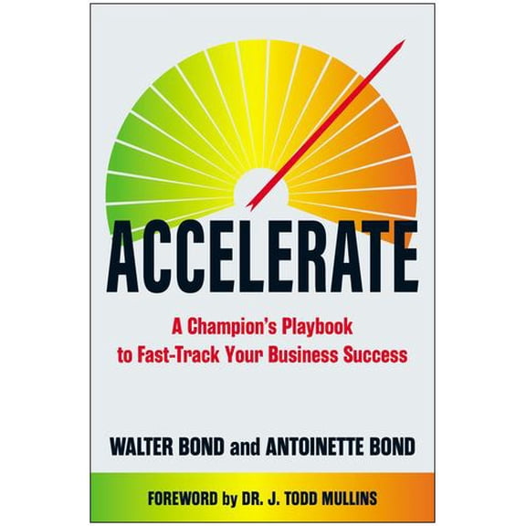 Accelerate: A Champion's Playbook to Fast-Track Your Business Success