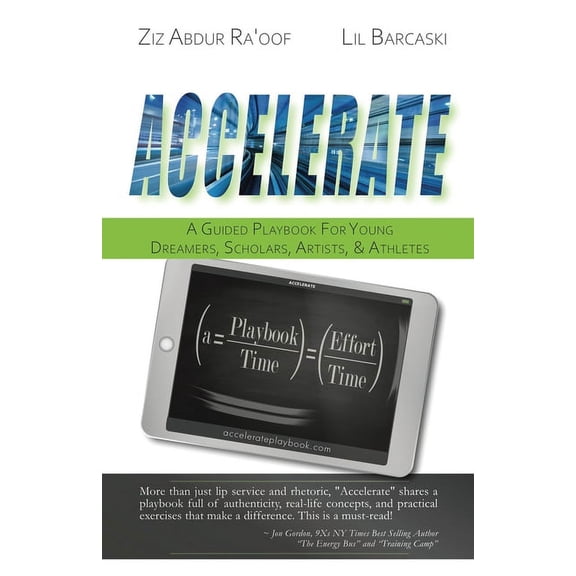 Accelerate: A Guided Playbook for Young Dreamers, Scholars, Artists, and Athletes, (Paperback)