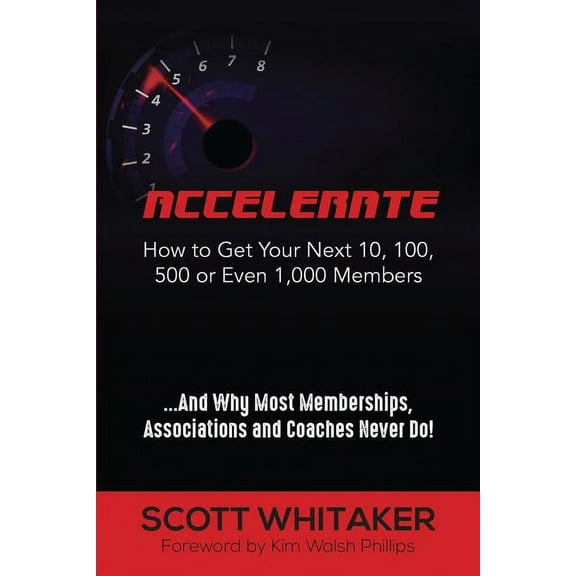 Accelerate: How to Get Your Next 10, 100, 500, or Even 1,000 Members