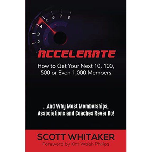 Pre-Owned Accelerate: How to Get Your Next 10, 100, 500, or Even 1,000 Members (Paperback) 1949150844 9781949150841
