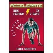Accelerate Run Faster in 7 Days Paperback