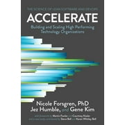 Accelerate : The Science of Lean Software and DevOps: Building and Scaling High Performing Technology Organizations (Edition 1) (Paperback)