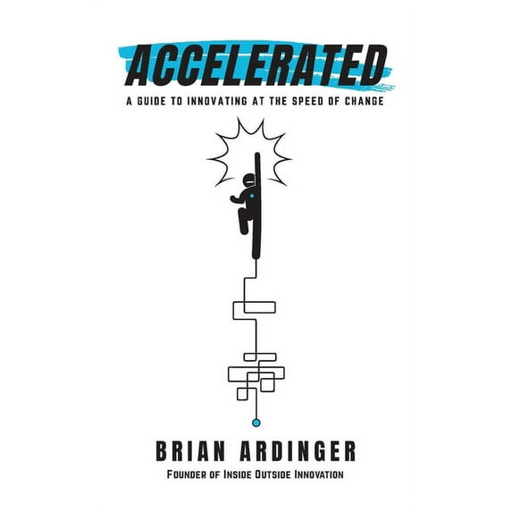 Accelerated: A Guide to Innovating at the Speed of Change, (Paperback)