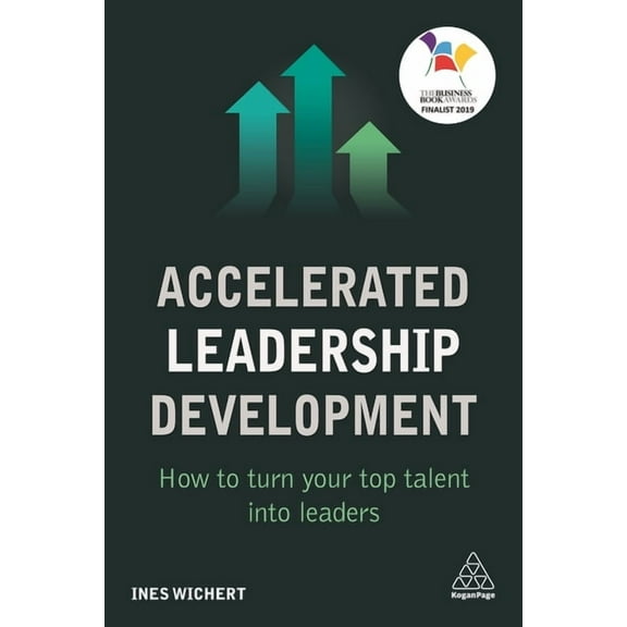 Accelerated Leadership Development: How to Turn Your Top Talent Into Leaders, (Paperback)