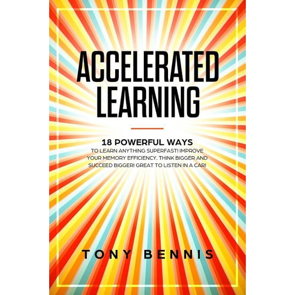 Emotional Intelligence Hack Accelerated Learning: 18 Powerful Ways to Learn Anything Superfast! Improve Your Memory Efficiency. Think Bigger and Suc, (Paperback)