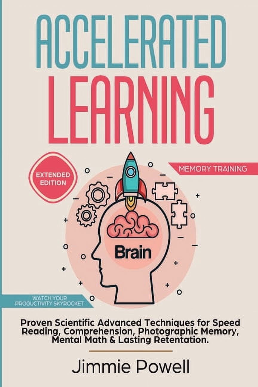 Accelerated Learning: Proven Scientific Advanced Techniques for Speed ...