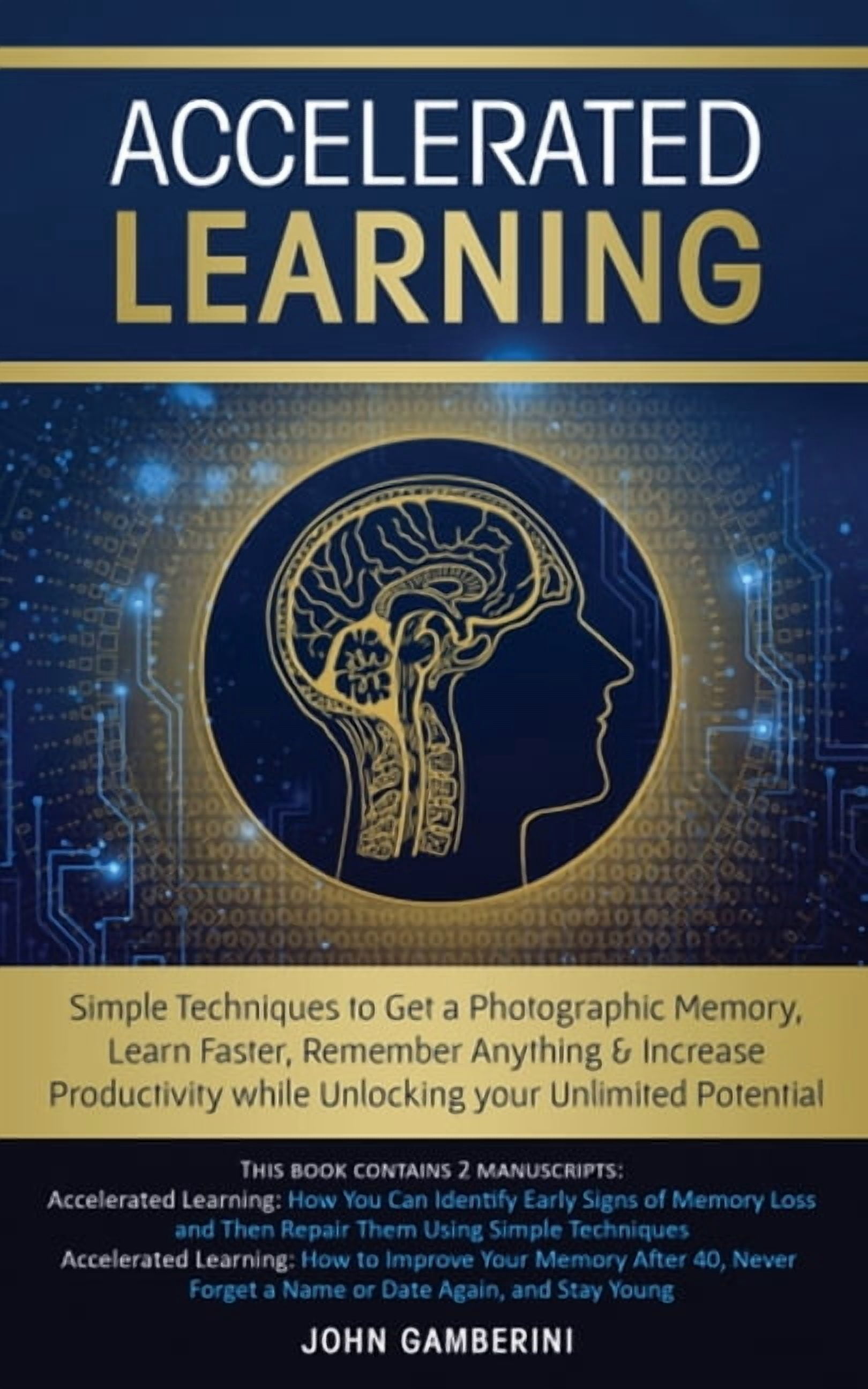 Remember Learning Accelerated Learning: Techniques to Get a Photographic Memory, Learn ...