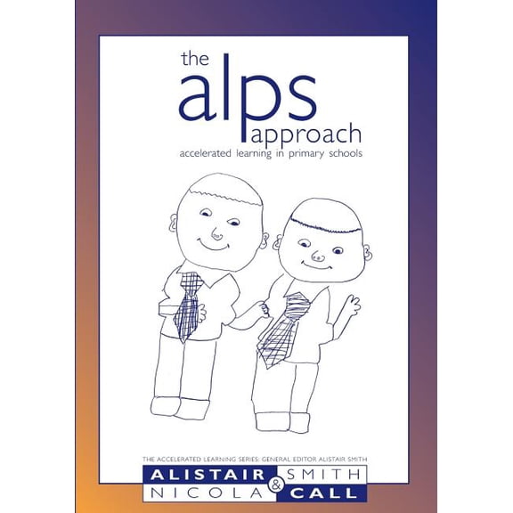 Accelerated Learning The Alps Approach: Accelerated Learning in Primary Schools, (Paperback)