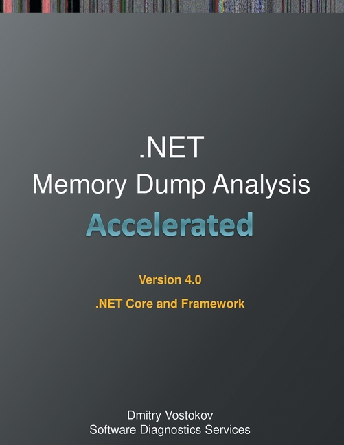Accelerated .NET Memory Dump Analysis : Training Course Transcript and ...